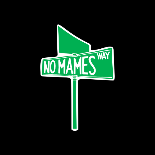 No Mames Way